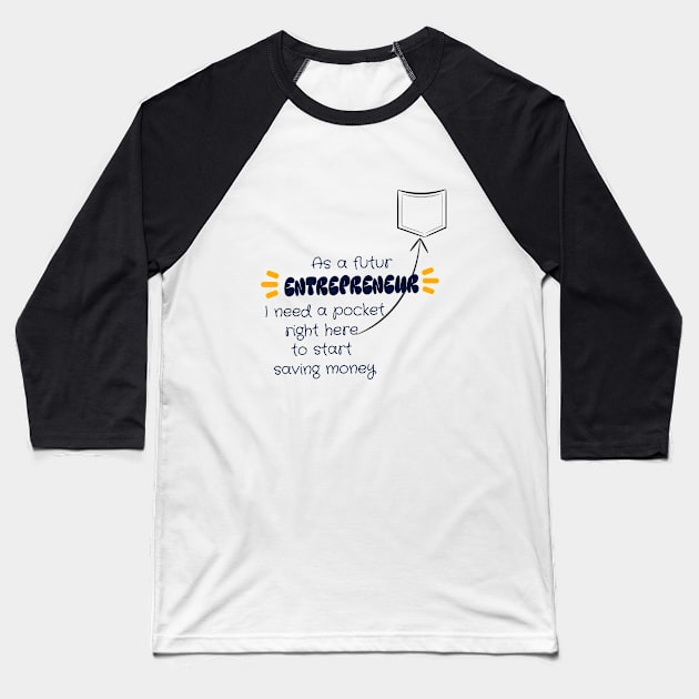 Futur Entrepreneur Pocket Baseball T-Shirt by AR Designs